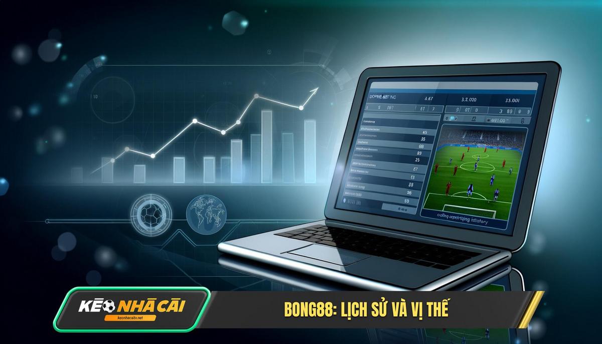 Bong88 La Ai So Luoc Lich Su Va Vi The Hien Nay Bong88 Là Ai Sơ Lược Lịch Sử Và Vị Thế Hiện Nay