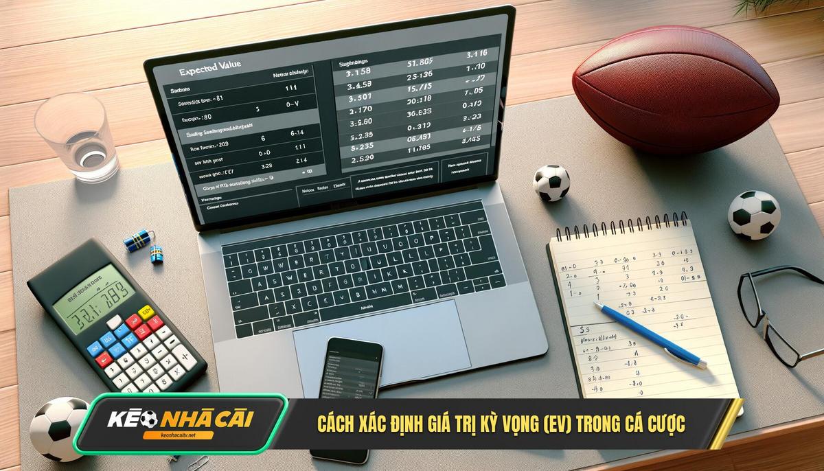 Cach Xac Dinh Gia Tri Ky Vong Ev Trong Ca Cuoc Cách Xác Định Giá Trị Kỳ Vọng (Ev) Trong Cá Cược
