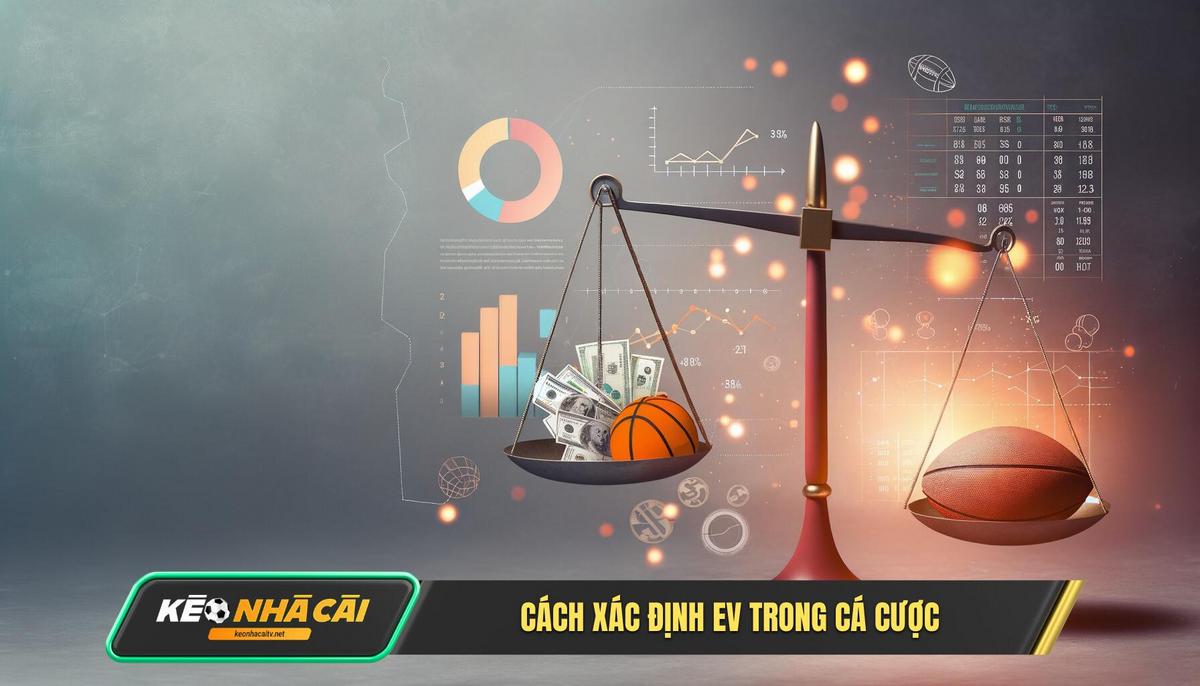 Cong Thuc Vang Cach Xac Dinh Gia Tri Ky Vong Ev Trong Ca Cuoc Công Thức Vàng Cách Xác Định Giá Trị Kỳ Vọng (Ev) Trong Cá Cược