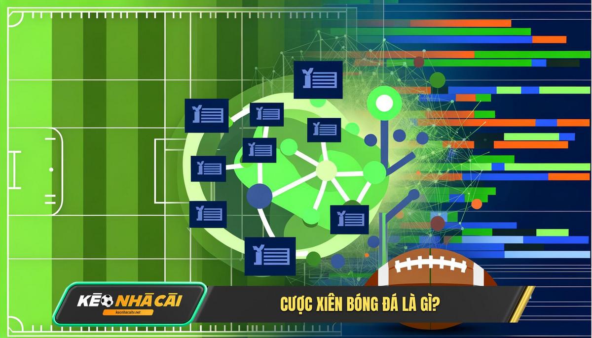 Cuoc Xien Trong Bong Da La Gi Be Khoa Khai Niem Co Ban Cược Xiên Trong Bóng Đá Là Gì Bẻ Khóa Khái Niệm Cơ Bản