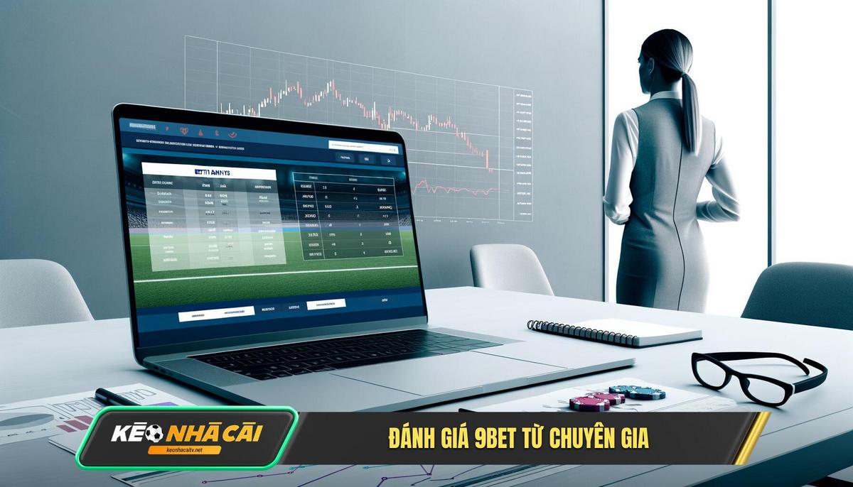 Danh Gia Tung Hang Muc Tai 9Bet – Goc Nhin Tu Chuyen Gia Cua Keo Nha Cai Tv Đánh Giá Từng Hạng Mục Tại 9Bet – Góc Nhìn Từ Chuyên Gia Của Kèo Nhà Cái Tv