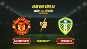 052 Soi Keo Bong Da Manchester United Leeds United Soi Kèo Bóng Đá