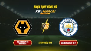 116 Soi Keo Bong Da Wolverhampton Wanderers Manchester City Soi Kèo Nhà Cái Wolverhampton Wanderers Vs Manchester City