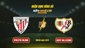 Nhan Dinh Bong Da Keonhacaitv Athletic Bilbao Vs Rayo Vallecano Nhận Định Bóng Đá Keonhacaitv Athletic Bilbao Vs Rayo Vallecano