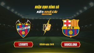 Nhan Dinh Bong Da Keonhacaitv Levante Vs Barcelona Nhận Định Bóng Đá Keonhacai Levante Vs Barcelona