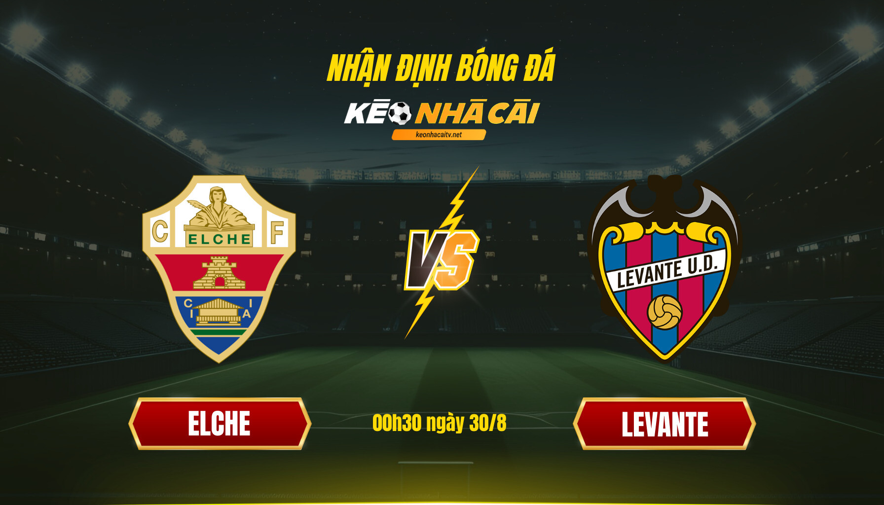 Soi Keo Nha Cai Elche Vs Levante 00H30 Ngay 30 8 Soi Kèo Nhà Cái - Elche Vs Levante - 00H30 Ngày 30_8