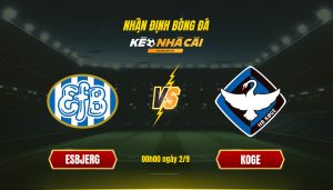 Soi Kèo Nhà Cái - Esbjerg Vs Koge - 00H00 Ngày 2_9