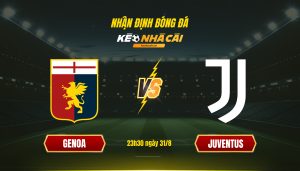 Soi Keo Nha Cai Genoa Vs Juventus 23H30 Ngay 31 8 Soi Kèo Nhà Cái - Genoa Vs Juventus - 23H30 Ngày 31_8