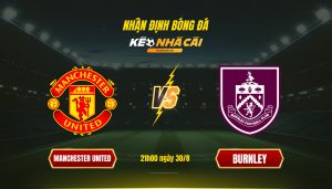 Soi Keo Nha Cai Manchester United Vs Burnley 21H00 Ngay 30 8 Soi Kèo Nhà Cái - Manchester United Vs Burnley - 21H00 Ngày 30_8