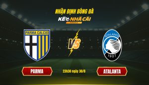 Soi Keo Nha Cai Parma Vs Atalanta 23H30 Ngay 30 8 Soi Kèo Nhà Cái - Parma Vs Atalanta - 23H30 Ngày 30_8