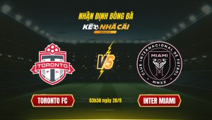 Soi Keo Toronto Vs Inter Miami 03H30 Ngay 28 9 Soi Kèo Toronto Vs Inter Miami, 03H30 Ngày 28 9