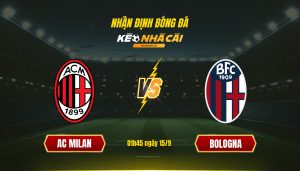 Soi Keo Nha Cai Ac Milan Vs Bologna 01H45 Ngay 15 9 Soi Kèo Nhà Cái Ac Milan Vs Bologna 01H45 Ngày 15 9