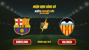 Soi Keo Nha Cai Barcelona Vs Valencia 02H00 Ngay 15 9 Soi Kèo Nhà Cái Barcelona Vs Valencia 02H00 Ngày 15 9