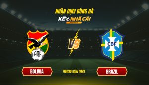 Soi Keo Nha Cai Bolivia Vs Brazil 06H30 Ngay 10 9 Soi Kèo Nhà Cái Bolivia Vs Brazil 06H30 Ngày 10 9