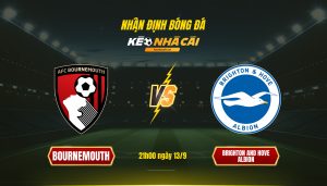 Soi Keo Nha Cai Bournemouth Vs Brighton And Hove Albion 21H00 Ngay 13 9 Soi Kèo Nhà Cái Bournemouth Vs Brighton And Hove Albion 21H00 Ngày 13 9
