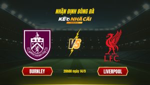 Soi Keo Nha Cai Burnley Vs Liverpool 20H00 Ngay 14 9 Soi Kèo Nhà Cái Burnley Vs Liverpool 20H00 Ngày 14 9
