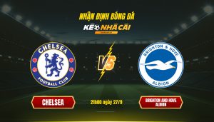 Soi Keo Nha Cai Chelsea Vs Brighton And Hove Albion 21H00 Ngay 27 9 Soi Kèo Nhà Cái Chelsea Vs Brighton And Hove Albion 21H00 Ngày 27 9