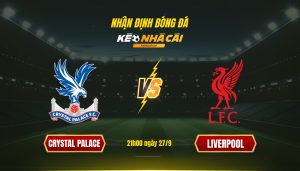 Soi Keo Nha Cai Crystal Palace Vs Liverpool 21H00 Ngay 27 9 Soi Kèo Nhà Cái Crystal Palace Vs Liverpool 21H00 Ngày 27 9