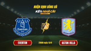 Soi Keo Nha Cai Everton Vs Aston Villa 21H00 Ngay 13 9 Soi Kèo Nhà Cái Everton Vs Aston Villa 21H00 Ngày 13 9