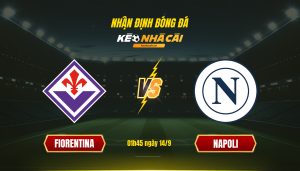 Soi Keo Nha Cai Fiorentina Vs Napoli 01H45 Ngay 14 9 Soi Kèo Nhà Cái Fiorentina Vs Napoli 01H45 Ngày 14 9