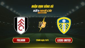 Soi Keo Nha Cai Fulham Vs Leeds United 21H00 Ngay 13 9 Soi Kèo Nhà Cái Fulham Vs Leeds United 21H00 Ngày 13 9