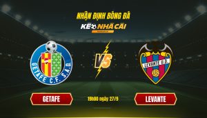 Soi Keo Nha Cai Getafe Vs Levante 19H00 Ngay 27 9 Soi Kèo Nhà Cái Getafe Vs Levante 19H00 Ngày 27 9