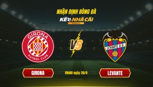 Soi Keo Nha Cai Girona Vs Levante 19H00 Ngay 20 9 Soi Kèo Nhà Cái Girona Vs Levante 19H00 Ngày 20 9