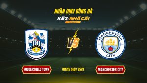 Soi Keo Nha Cai Huddersfield Town Vs Manchester City 01H45 Ngay 25 9 Soi Kèo Nhà Cái Huddersfield Town Vs Manchester City - 01H45 Ngày 25_9