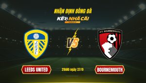 Soi Keo Nha Cai Leeds United Vs Bournemouth 21H00 Ngay 27 9 Soi Kèo Nhà Cái Leeds United Vs Bournemouth 21H00 Ngày 27 9