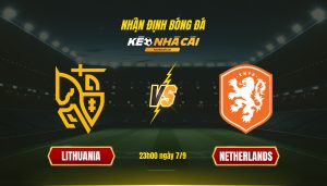 Soi Keo Nha Cai Lithuania Vs Netherlands 23H00 Ngay 7 9 Soi Kèo Nhà Cái Lithuania Vs Netherlands 23H00 Ngày 7 9