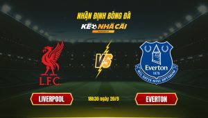 Soi Keo Nha Cai Liverpool Vs Everton 18H30 Ngay 20 9 Soi Kèo Nhà Cái Liverpool Vs Everton 18H30 Ngày 20 9