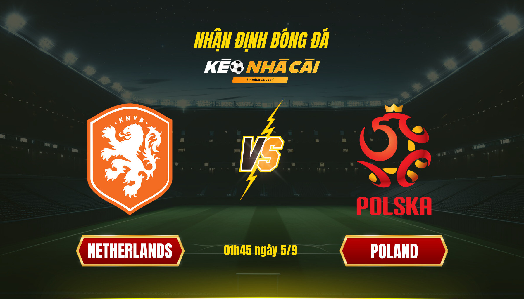 Soi Keo Nha Cai Netherlands Vs Poland 01H45 Ngay 5 9 Soi Kèo Nhà Cái - Netherlands Vs Poland - 01H45 Ngày 5_9