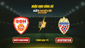 Soi Keo Nha Cai North Macedonia Vs Liechtenstein 23H00 Ngay 7 9 Soi Kèo Nhà Cái North Macedonia Vs Liechtenstein 23H00 Ngày 7 9