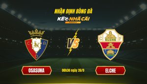 Soi Keo Nha Cai Osasuna Vs Elche 00H30 Ngay 26 9 Soi Kèo Nhà Cái Osasuna Vs Elche - 00H30 Ngày 26_9