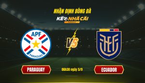 Soi Keo Nha Cai Paraguay Vs Ecuador 06H30 Ngay 5 9 Soi Kèo Nhà Cái Paraguay Vs Ecuador - 06H30 Ngày 5_9