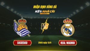 Soi Keo Nha Cai Sociedad Vs Real Madrid 21H15 Ngay 13 9 Soi Kèo Nhà Cái Sociedad Vs Real Madrid 21H15 Ngày 13 9