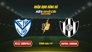 Soi Keo Nha Cai Velez Sarsfield Vs Central Cordoba 02H00 Ngay 7 9 Soi Kèo Nhà Cái Velez Sarsfield Vs Central Cordoba - 02H00 Ngày 7_9