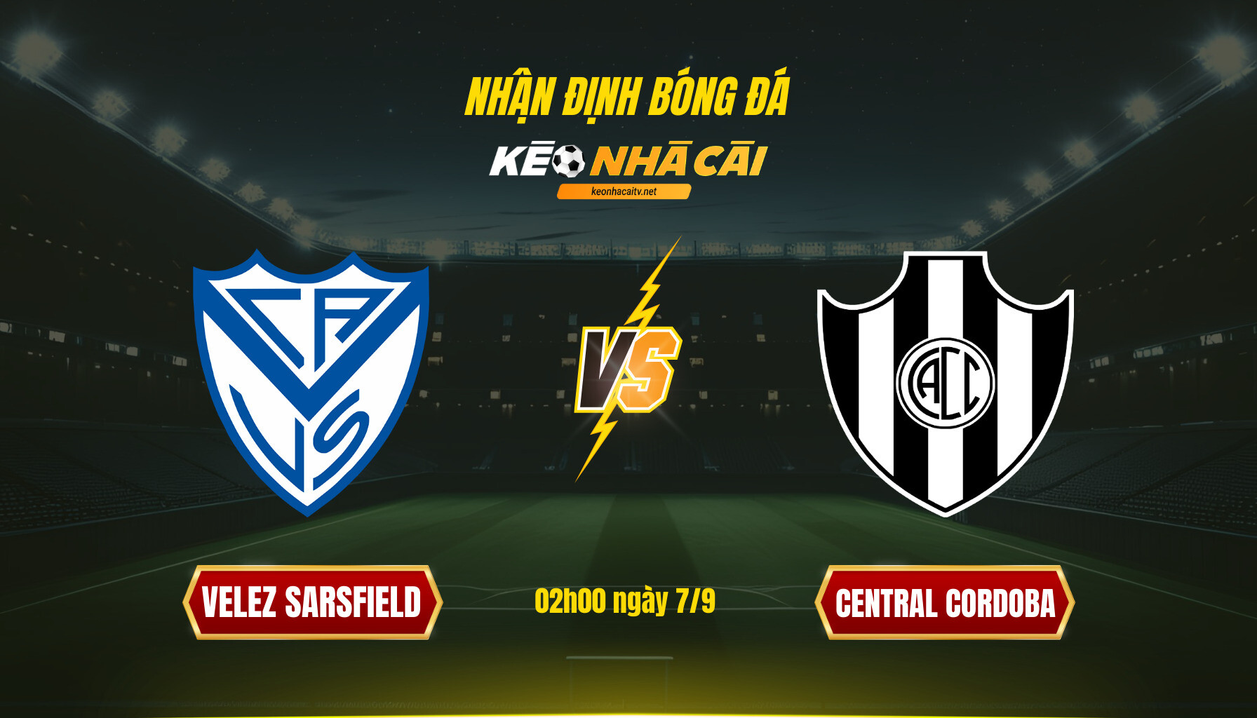 Soi Keo Nha Cai Velez Sarsfield Vs Central Cordoba 02H00 Ngay 7 9 Soi Kèo Nhà Cái Velez Sarsfield Vs Central Cordoba - 02H00 Ngày 7_9