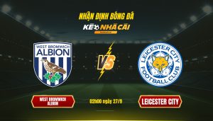 Soi Keo Nha Cai West Bromwich Albion Vs Leicester City 02H00 Ngay 27 9 Soi Kèo Nhà Cái West Bromwich Albion Vs Leicester City 02H00 Ngày 27 9