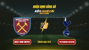 Soi Keo Nha Cai West Ham United Vs Tottenham Hotspur 23H30 Ngay 13 9 Soi Kèo Nhà Cái West Ham United Vs Tottenham Hotspur 23H30 Ngày 13 9