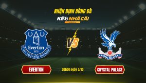 Soi Keo Nha Cai Everton Vs Crystal Palace 20H00 Ngay 5 10 Soi Kèo Nhà Cái Everton Vs Crystal Palace 20H00 Ngày 5 10