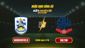 Soi Keo Nha Cai Huddersfield Vs Bolton 02H00 Ngay 17 10 1 Soi Kèo Nhà Cái Huddersfield Vs Bolton 02H00 Ngày 17 10