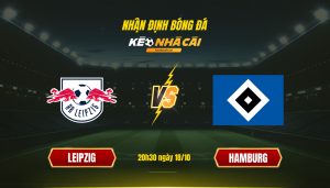Soi Kèo Nhà Cái Leipzig Vs Hamburg 20H30 Ngày 18 10