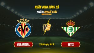 Soi Keo Nha Cai Villarreal Vs Betis 23H30 Ngay 18 10 Soi Kèo Nhà Cái Villarreal Vs Betis 23H30 Ngày 18 10
