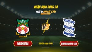 Soi Keo Nha Cai Wrexham Vs Birmingham City 02H00 Ngay 4 10 Soi Kèo Nhà Cái Wrexham Vs Birmingham City 02H00 Ngày 4 10
